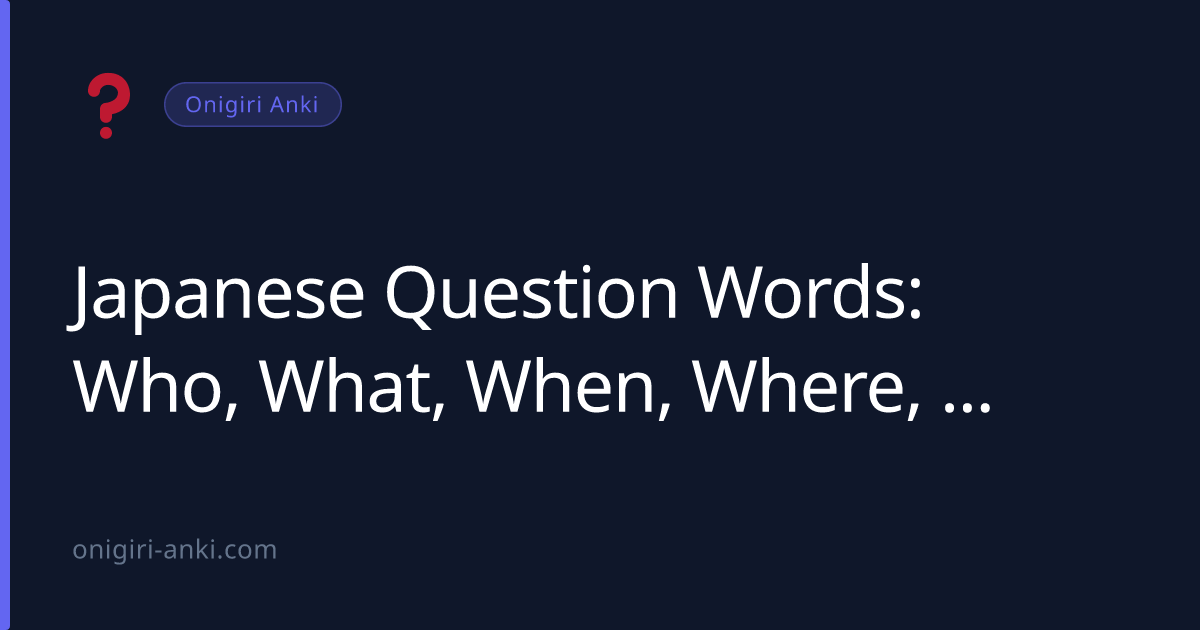 Japanese Question Words: Who, What, When, Where, Why & How (2026)