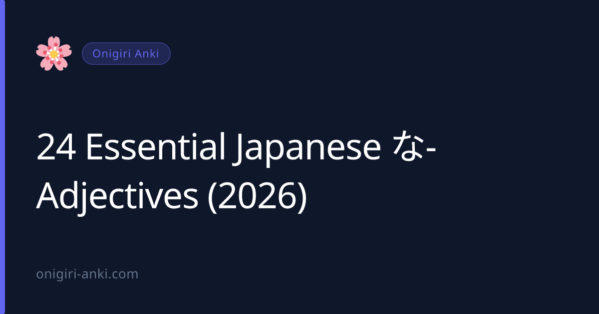 24 Essential Japanese な-Adjectives (2026)