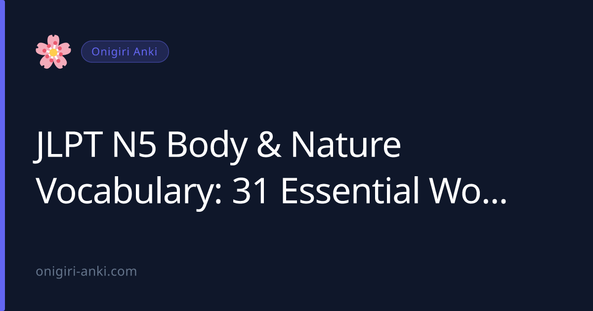 JLPT N5 Body & Nature Vocabulary: 31 Essential Words (2026)