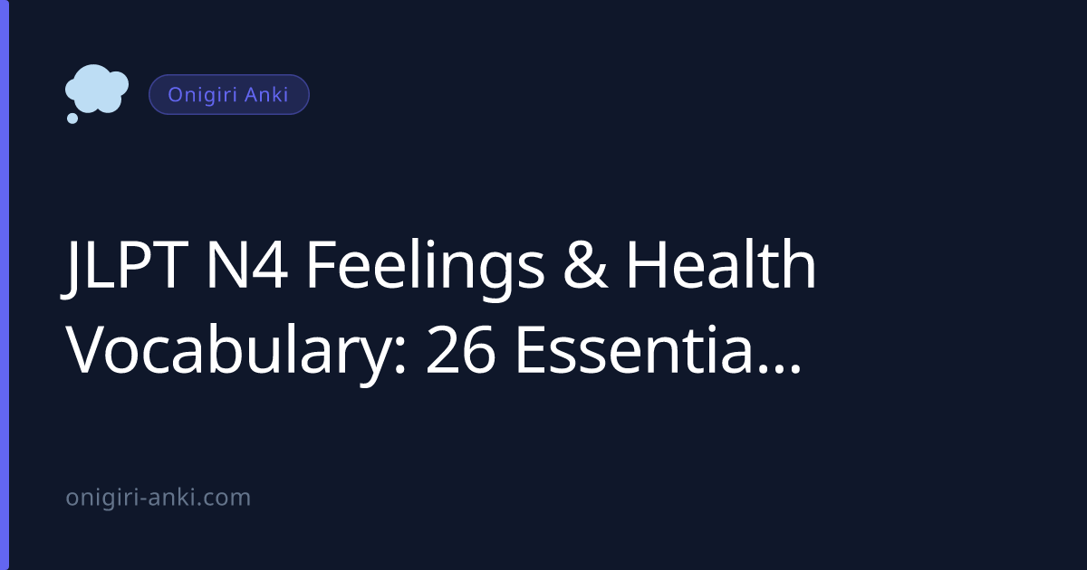 JLPT N4 Feelings & Health Vocabulary: 26 Essential Words (2026)