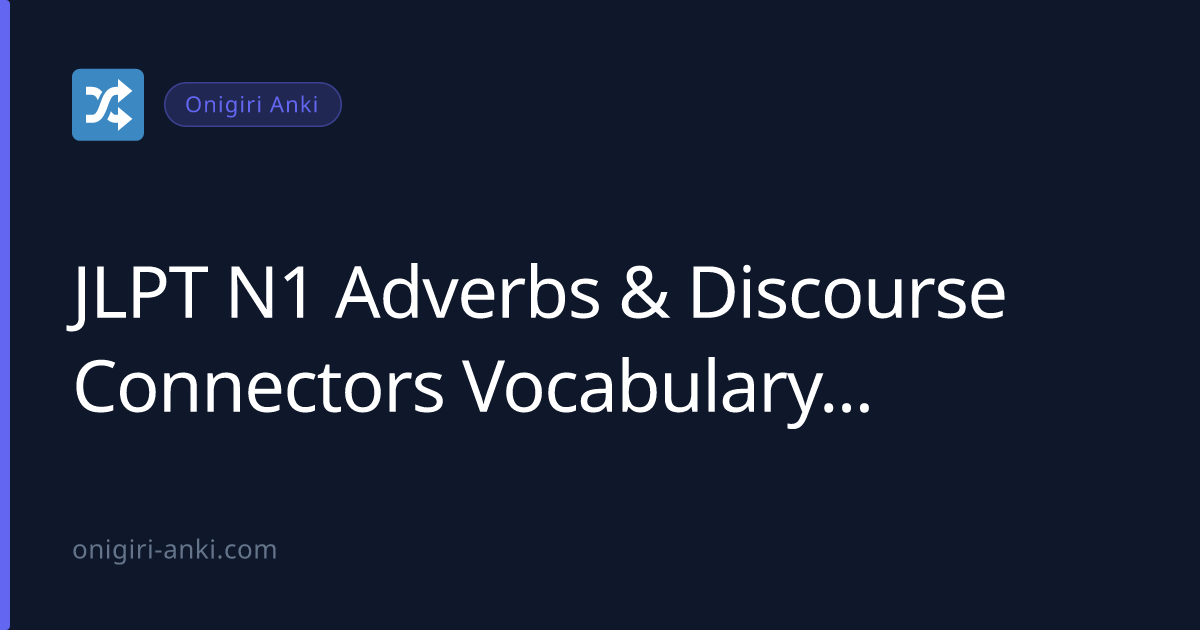 JLPT N1 Adverbs & Discourse Connectors Vocabulary (2026)