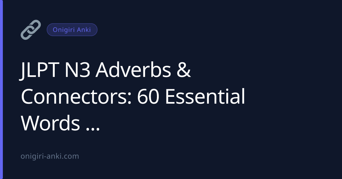 JLPT N3 Adverbs & Connectors: 60 Essential Words (2026)