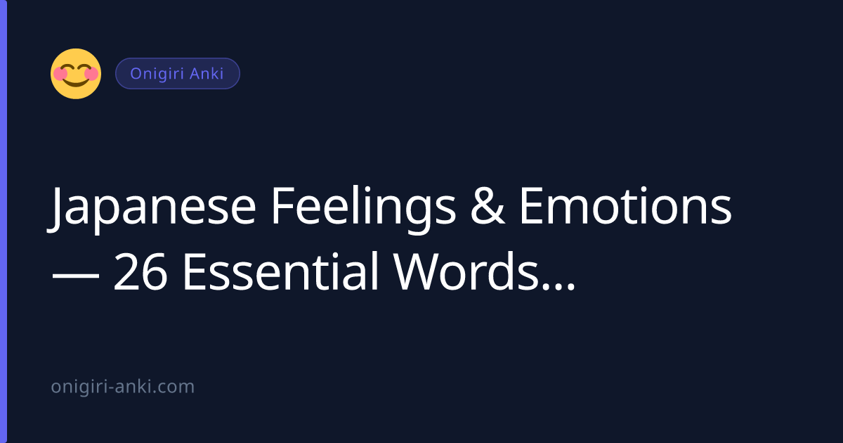 Japanese Feelings & Emotions — 26 Essential Words to Express Yourself in Japanese (2026)
