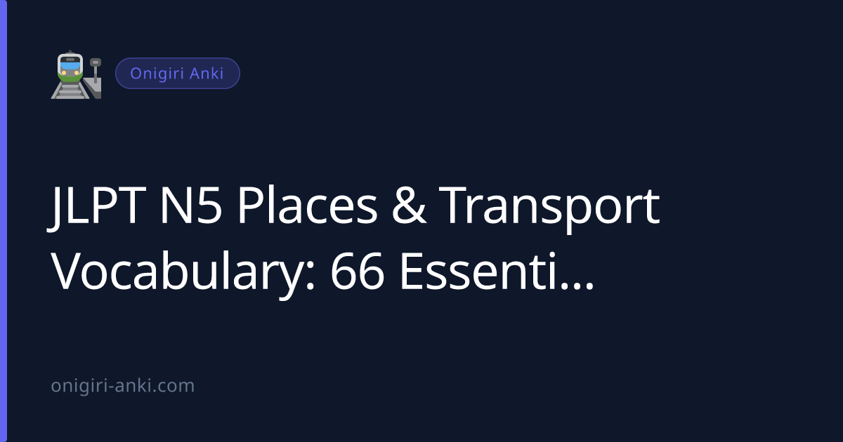 JLPT N5 Places & Transport Vocabulary: 66 Essential Words (2026)