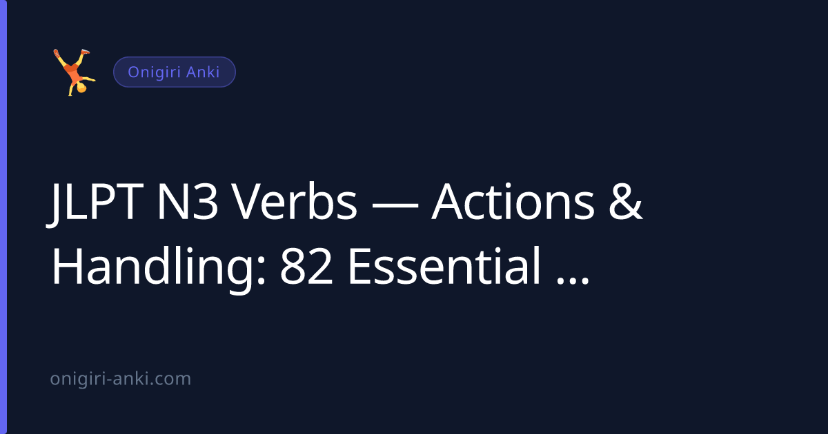 JLPT N3 Verbs — Actions & Handling: 82 Essential Verbs (2026)